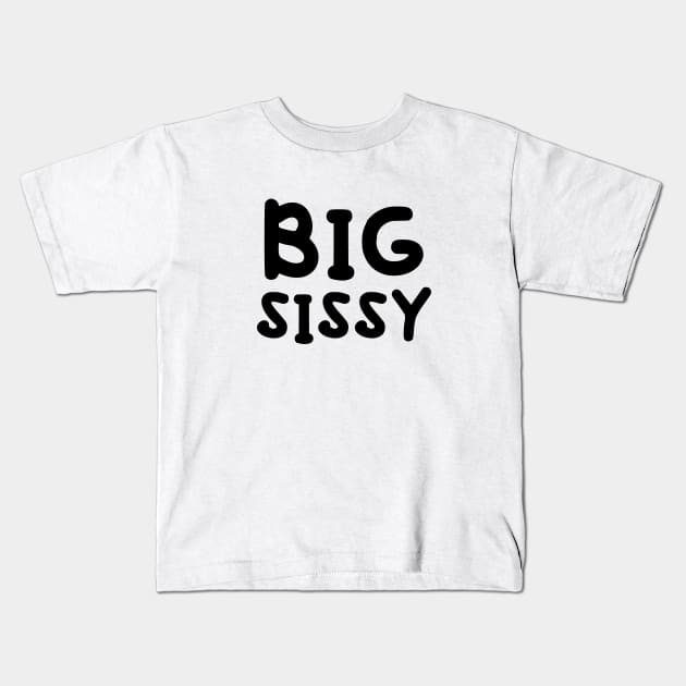 Big Sissy Kids T-Shirt by twentysevendstudio